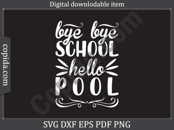 Bye Bye School Hello Pool SVG for Crafts & Graphics