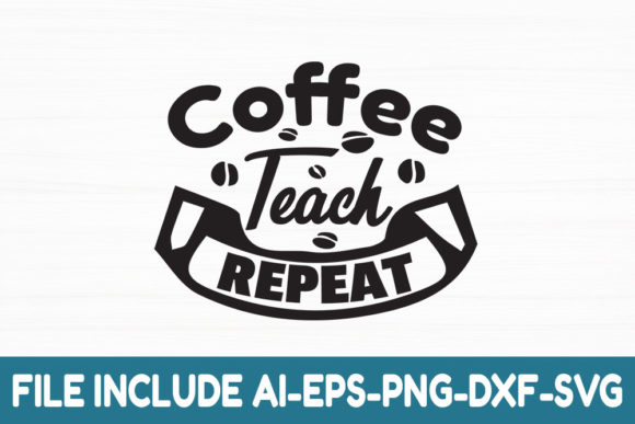 Coffee Teach Repeat: Graphics for Crafts & Blogs