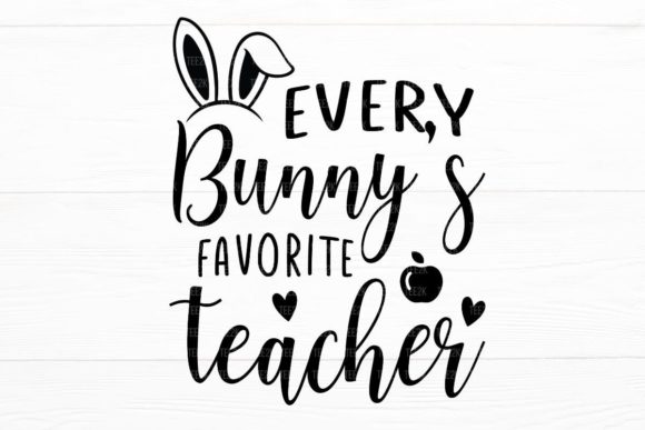 Every Bunny's Favorite Teacher Easter Graphics for Crafts