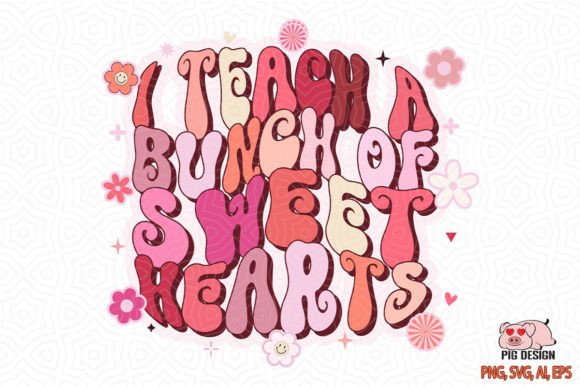 I Teach a Bunch of Sweet Hearts SVG for Crafts and Graphics