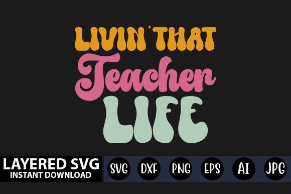 Livin That Teacher Life Retro SVG for Crafts & Graphics