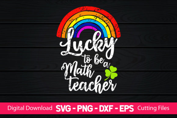 Lucky to Be a Math Teacher Rainbow: Graphics for Crafts