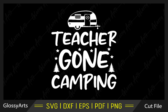 Teacher Gone Camping SVG: Graphics for Crafts