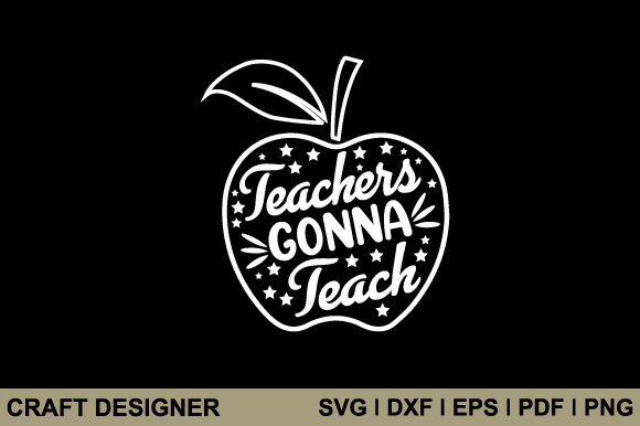 Teacher Gonna Teach SVG: Graphics for Crafts