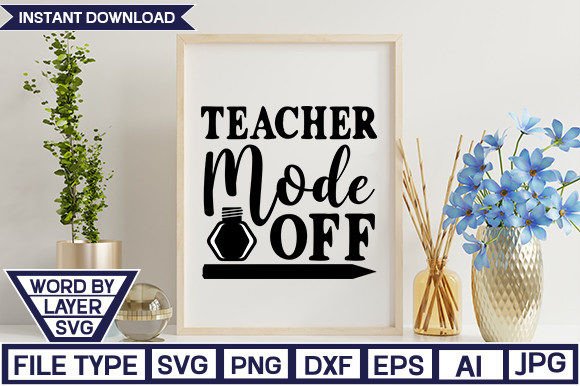 Teacher Mode off SVG: Fresh Graphics for Crafts