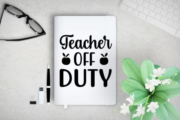 Teacher Off Duty SVG: Graphics for Crafts